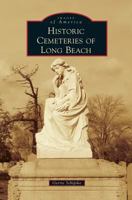 Historic Cemeteries of Long Beach 1467117137 Book Cover