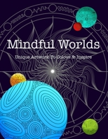 Mindful Worlds: Unique Artwork To Colour And Inspire B0F19C7PPG Book Cover