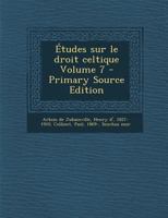 Études sur le droit celtique Volume 7 0274828545 Book Cover