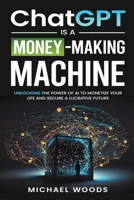 ChatGPT Is a Money-Making Machine B0CH4GTJP6 Book Cover