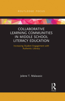 Collaborative Learning Communities in Middle School Literacy Education: Increasing Student Engagement with Authentic Literacy 0367727153 Book Cover