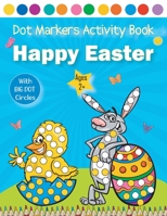 Happy Easter Dot Markers Activity Book Ages 2+: Easy Guided BIG DOTS For Toddler and Preschool Kids - Preschool Kindergarten Activities - Easter Egg G B08XH2JHKL Book Cover