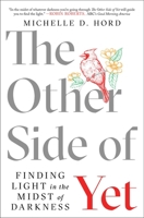 The Other Side of Yet: Finding Light in the Midst of Darkness 1982173521 Book Cover