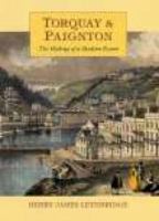 Torquay & Paignton: The Making of a Modern Resort 1860772609 Book Cover