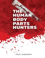 The Human Body Parts Hunters B0B28D5KH5 Book Cover