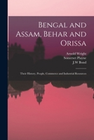 Bengal and Assam, Behar and Orissa: Their History, People, Commerce and Industrial Resources 1016619111 Book Cover