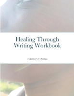 Healing Through Writing Workbook 1716759986 Book Cover