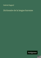 Dictionaire de la langue huronne (French Edition) 3388671672 Book Cover