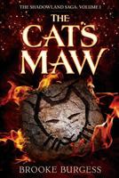 The Cat's Maw (The Shadowland Saga, #1) 1500971650 Book Cover