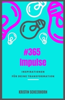 #365 Impulse: Inspirationen für Deine Transformation (German Edition) 1694942392 Book Cover