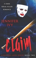 Claim: A Serial Killer Romance (A Killer’s Love) 1738412113 Book Cover
