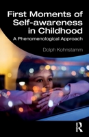 First Moments of Self-Awareness in Childhood: A Phenomenological Approach 0367752042 Book Cover