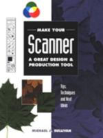 Make Your Scanner a Great Design & Production Tool 0891348417 Book Cover