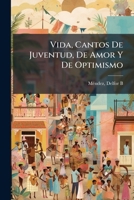 Vida, Cantos De Juventud, De Amor Y De Optimismo 1246111357 Book Cover