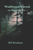 Wolfwood Forest: ~ an Olsegon Mystery ~ B08DSX3K4P Book Cover