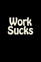 Work Sucks: Notebook 1979114560 Book Cover