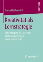 Kreativitat ALS Lernstrategie: Die Bedeutung Fur Lese- Und Rechenkompetenzen in Der Grundschule 3658172843 Book Cover