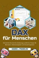DAX für Menschen: Die Schritt-für-Schritt-Anleitung zu DAX für Power BI-Benutzer, Datenanalysten und Excel-Experten (German Edition) B0FP1JKDGN Book Cover
