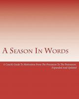 A Season In Words: A Coach's Guide To Motivation From The Preseason To The Postseason: Expanded And Updated 1461187591 Book Cover