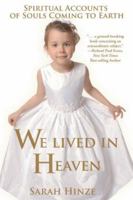 We Lived in Heaven: Spiritual Accounts of Souls Coming to Earth 1932898603 Book Cover
