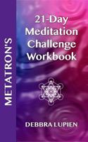 Metatron's 21 Day Meditation Challenge Workbook 0999488066 Book Cover