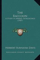 The Raccoon: A Study In Animal Intelligence 1277879400 Book Cover