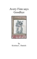 Avery Finn Says Goodbye (The Adventures of Avery Finn) B0CJK4WBVX Book Cover