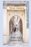 Vibrant Andalusia: The Spice of Life in Southern Spain 0875865402 Book Cover