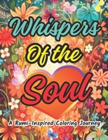 Whispers of the Soul: A Rumi-Inspired Coloring Journey (Ancient Wisdom in Modern World) B0CNY597CH Book Cover