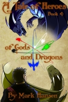 A Tale of Heroes - Book 4: Of Gods and Dragons: An Adventure in the Hero's Tale world of Wynne: An Adventure in the Hero's Tale world of Wynne (A Tale of Heroes - Adventures in the Land of Wynne) B0CVF3DJMM Book Cover