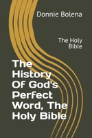 The History Of God's Perfect Word, The Holy Bible: The Holy Bible B0HGDM6CSW Book Cover