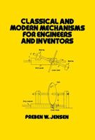 Classical and Modern Mechanisms for Engineers and Inventors (Mechanical Engineering) 0824785274 Book Cover