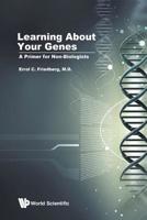 Learning About Your Genes: A Primer for Non-Biologists 9811208298 Book Cover