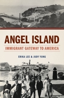 Angel Island: Immigrant Gateway to America 0199734089 Book Cover