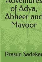 Adventures of Adya, Abheer and Mayoor B0GQPPRWL3 Book Cover