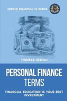 Personal Finance Terms - Financial Education Is Your Best Investment 1090822871 Book Cover