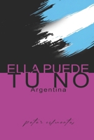 Ella puede tú no, Argentina (Spanish Edition) B0F7GJMYL1 Book Cover