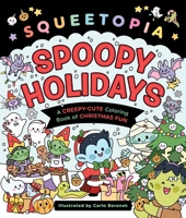 Squeetopia: Spoopy Holidays: A Creepy-Cute Coloring Book of Christmas Fun 125044439X Book Cover