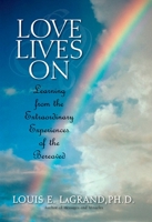 Love Lives On: Learning from the Extraordinary Encounters of the Bereaved 0425211932 Book Cover