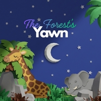 The Forest’s Yawn: A Gentle Bedtime Story for Little Dreamers B0GN9VCDPX Book Cover