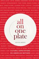 All on One Plate: Cultural Expectations on American Mothers 1557789215 Book Cover