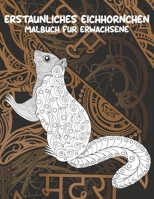Erstaunliches Eichhörnchen - Malbuch für Erwachsene ??? (German Edition) B087SCCZVM Book Cover