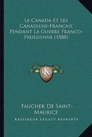 Le Canada Et Les Canadiens-Français Pendant La Guerre Franco-Prussienne 2013545592 Book Cover