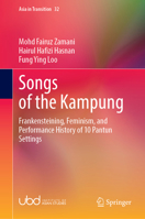 Songs of the Kampung: Frankensteining, Feminism, and Performance History of 10 Pantun Settings (Asia in Transition, 32) 9819217091 Book Cover