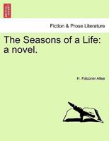 The Seasons of a Life: a novel. 1241196664 Book Cover