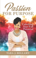 Passion for Purpose: Unlocking Your Full Potential B086MJNY64 Book Cover