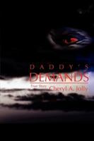DADDY'S DEMANDS: True Story 0595443125 Book Cover