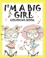 I'm a Big Girl: A Coloring Book for Girls B08NF1RLRH Book Cover