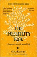 The Infertility Book: A Comprehensive Medical & Emotional Guide 0912078790 Book Cover