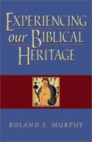 Experiencing Our Biblical Heritage 1565634969 Book Cover